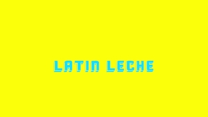Latin Leche: Raunchy Rumble